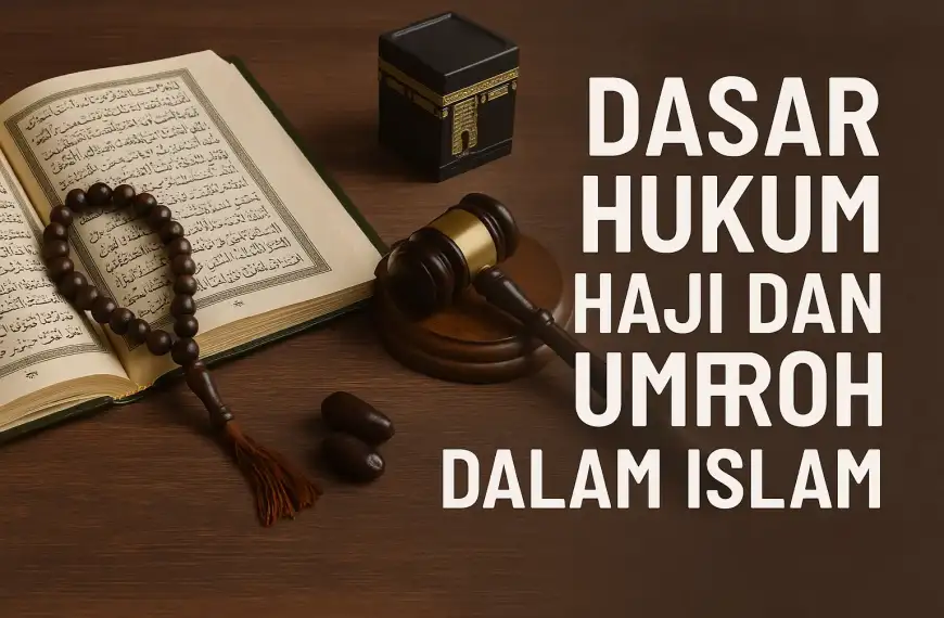 Dasar Hukum Haji dan Umroh dalam Islam