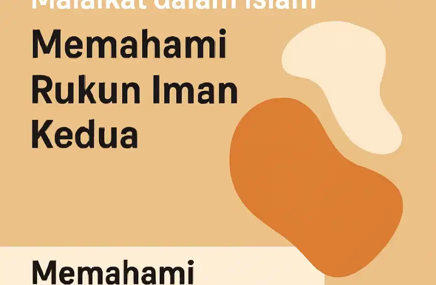 Pengertian Iman kepada Malaikat dalam Islam: Memahami Rukun Iman Kedua