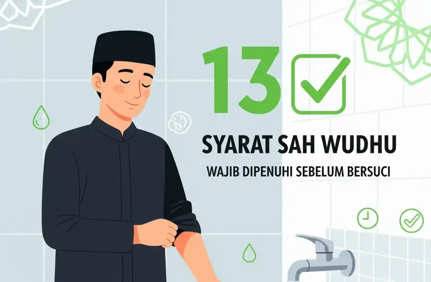 13 Syarat Sah Wudhu yang Harus Terpenuhi Sebelum Bersuci