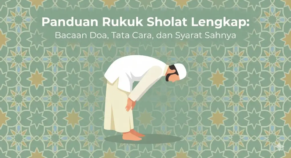 Panduan Rukuk Sholat Lengkap: Bacaan Doa, Tata Cara, dan Syarat Sahnya Ilustrasi flat design untuk artikel blog "Panduan Rukuk Sholat Lengkap". Gambar menunjukkan pria Muslim melakukan rukuk sempurna dengan punggung rata, berlatar pola arabesque hijau sage.