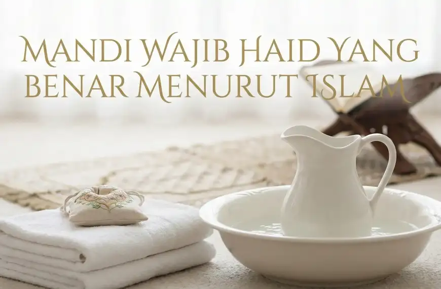 Ilustrasi tata cara mandi wajib haid yang benar menurut Islam dengan bejana air, handuk bersih, dan latar belakang tempat sholat.
