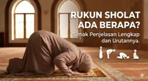 Ilustrasi seorang Muslim sedang melakukan gerakan sujud di dalam masjid dengan teks judul Rukun Sholat Ada Berapa Simak Penjelasan Lengkap dan Urutannya. Termasuk ikon gerakan sholat berdiri, rukuk, dan duduk.