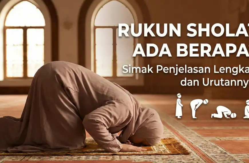 Ilustrasi seorang Muslim sedang melakukan gerakan sujud di dalam masjid dengan teks judul Rukun Sholat Ada Berapa Simak Penjelasan Lengkap dan Urutannya. Termasuk ikon gerakan sholat berdiri, rukuk, dan duduk.